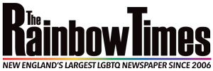 The Rainbow Times | New England's Largest LGBTQ Newspaper | Boston